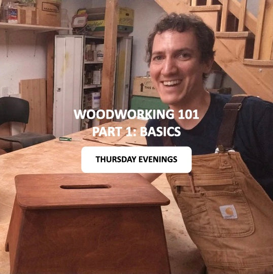 Woodworking 101 - Part 1: Basics - Thursday Evenings