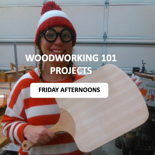 Woodworking 101 - Projects -  Friday Afternoon