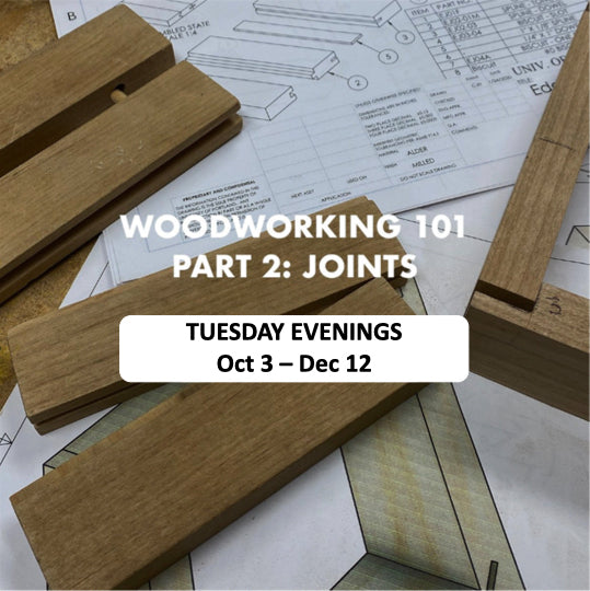 Woodworking 101 - Part 2: Joints - October - December 2023 - Tuesday Evenings