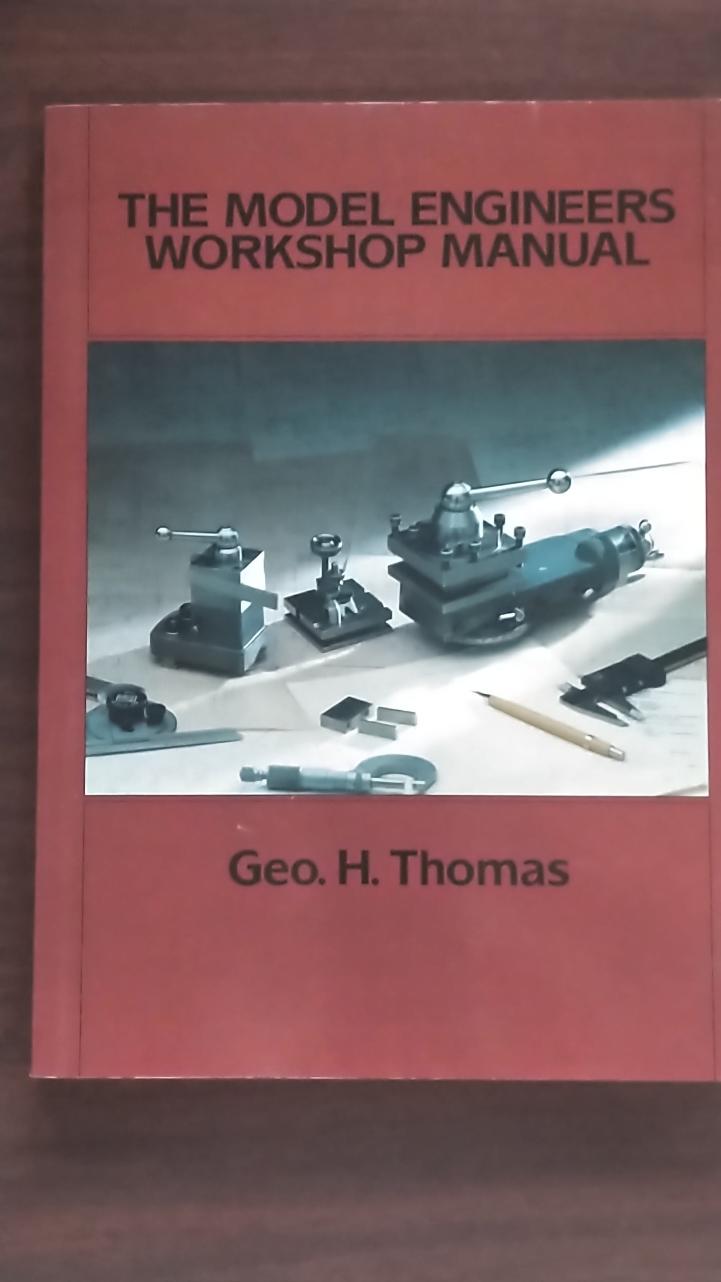 The Model Engineers Workshop Manual (red book) by Geo. H. Thomas